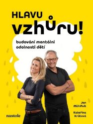 Hlavu vzhůru! - Jan Mühlfeit,Kateřina Krůtová-Novotná - Psychologie Hlavu vzhůru!