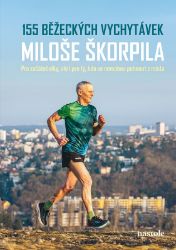155 běžeckých vychytávek Miloše Škorpila - Miloš Škorpil - Běhání 155 běžeckých vychytávek Miloše Škorpila
