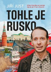 Tohle je Rusko - Jiří Just - Cestopisy a reportáže Tohle je Rusko