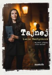 Tajnej - Lucie Bechynková - České a slovenské detektivky Tajnej - Největší případy lovce mafiánů