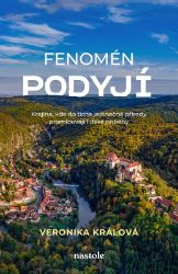 Fenomén Podyjí - Veronika Králová - Mapy a průvodci Fenomén Podyjí