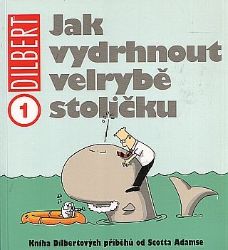 Dilbert 1 - Jak vydrhnout velrybě stoličku - Scott Adams - Fantasy a sci-fi Dilbert 1 Jak vydrhnout velrybě stoličku
