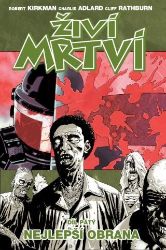 Živí mrtví 5 - Nejlepší obrana - Robert Kirkman - Fantasy a sci-fi Živí mrtví 5 - Nejlepší obrana