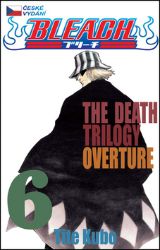 Bleach 6: The Death Trilogy Overture Bleach 6: The Death Trilogy Overture