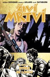 Živí mrtví 11 - Střez se lovců - Robert Kirkman - Fantasy a sci-fi Živí mrtví 11 - Střez se lovců