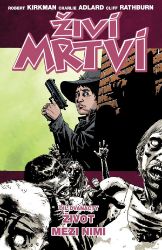 Živí mrtví 12 - Život mezi nimi - Robert Kirkman - Fantasy a sci-fi Živí mrtví 12: Život mezi nimi