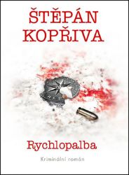 Rychlopalba - Kriminální román - Štěpán Kopřiva - Dobrodružné romány Rychlopalba - Kriminální román