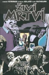 Živí mrtví 13 -Těžká cesta zpět - Robert Kirkman - Fantasy a sci-fi Živí mrtví 13 -Těžká cesta zpět