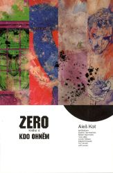 Zero 4 - Kdo ohněm - Aleš Kot - Fantasy a sci-fi Zero: Kdo ohněm