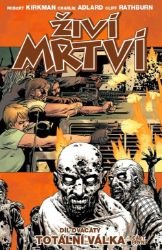 Živí mrtví 20 - Totální válka 1. část - Robert Kirkman - Fantasy a sci-fi Živí mrtví 20: Totální válka 1