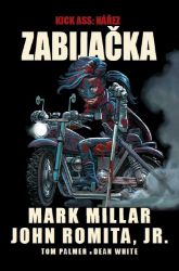 Kick Ass - Nářez - Zabijačka - John Romita Jr.,Mark Millar - Fantasy a sci-fi Kick-Ass: Zabijačka