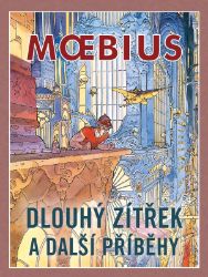 Dlouhý zítřek a další příběhy - Mœbius - Fantasy a sci-fi Moebius: Dlouhý zítřek a další příběhy