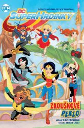 DC superhrdinky 1 - Zkouškové peklo - Shea Fontana - DC Comics DC Superhrdinky 1: Zkouškové peklo