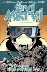 Živí mrtví 30 - Nový řád - Robert Kirkman - Světová beletrie Živí mrtví 30: Nový řád