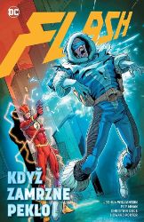 Flash 6 - Když zamrzne peklo - Joshua Williamson - DC Comics Flash: Když zamrzne peklo