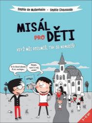 Misál pro děti - Když mši rozumíš, tak se nenudíš Misál pro děti - Když mši rozumíš, tak se nenudíš