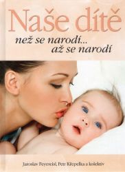 Naše dítě než se narodí... až se narodí Naše dítě než se narodí... až se narodí