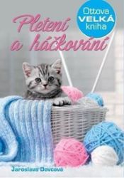 Pletení a háčkování - Ottova velká kniha Pletení a háčkování - Ottova velká kniha