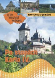 Po stopách Karla IV. Ottův turistický průvodce - Ivo Paulík - Mapy a průvodci Po stopách Karla IV. Ottův turistický průvodce