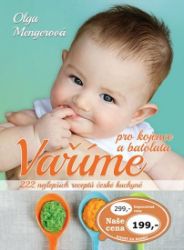 Vaříme pro kojence a batolata: 222 nejlepších receptů české kuchyně - Olga Mengerová - Výživa dětí Vaříme pro kojence a batolata: 222 nejlepších receptů české kuchyně