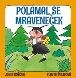 Polámal se mraveneček - Josef Kožíšek - Leporela pro děti Polámal se mraveneček