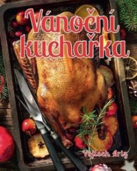 Vánoční kuchařka - Vojtěch Artz - Česká a moravská kuchyně Vánoční kuchařka