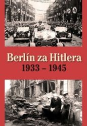 Berlín za Hitlera 1933 - 1945 - H. van Capelle - Literatura faktu Berlín za Hitlera 1933 - 1945