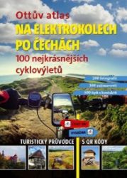 Ottův atlas Na elektrokolech po Čechách - 100 nejkrásnějších cyklovýletů - Ivo Paulík - Cyklistické mapy Ottův atlas Na elektrokolech po Čechách - 100 nejkrásnějších cyklovýletů