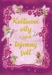 Květinové víly a jejich tajemný svět - Romány pro dívky Květinové víly a jejich tajemný svět