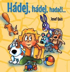 Hádej, hádej, hadači - Josef Quis - Hádanky pro děti Hádej, hádej, hadači
