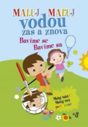 Maluj Maľuj vodou zas a znova Bavíme se Bavíme sa / Maluj také Maľuj tiež pastelkami