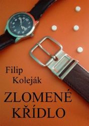 Zlomené křídlo - Filip Koleják - Romány Zlomené křídlo