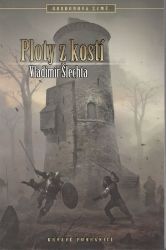 Krvavé pohraničí 7 - Gordon 2 - Ploty z kostí - Vladimír Šlechta - Světová fantasy Ploty z kostí