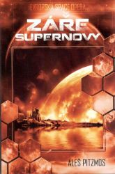 Vesmírná asociace 2 - Záře supernovy - Aleš Pitzmos - Česká a slovenská sci-fi Záře supernovy