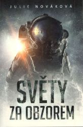 Světy za obzorem (Sbírka povídek) - Julie Nováková - Česká a slovenská sci-fi Světy za obzorem (Sbírka povídek)