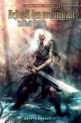 Krvavé pohraničí Likarijská trilogie 1 - Nejlepší den pro umírání - Vladimír Šlechta - Fantasy Nejlepší den pro umírání