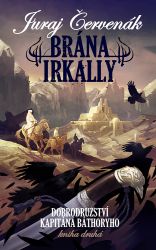 Brána Irkally - Dobrodružství kapitána Báthoryho 2 - Juraj Červenák - Fantasy Brána Irkally - Dobrodružství kapitána Báthoryho 2
