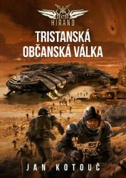 Sektor Hirano 2 - Tristanská občanská válka - Jan Kotouč - Sci-fi Sektor Hirano 2 - Tristanská občanská válka