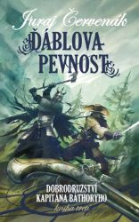 Ďáblova pevnost - Dobrodružství kapitána Báthoryho 3 - Juraj Červenák - Fantasy Ďáblova pevnost - Dobrodružství kapitána Báthoryho 3