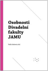 Osobnosti Divadelní fakulty JAMU Osobnosti Divadelní fakulty JAMU