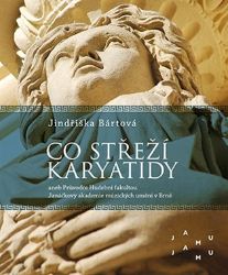 Co střeží karyatidy - Jindřiška Bártová - Poezie a básně Co střeží karyatidy