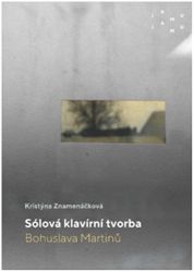Sólová klavírní tvorba Bohuslava Martinů - Kristýna Znamenáčková - Divadlo a film Sólová klavírní tvorba Bohuslava Martinů