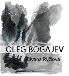Oleg Bogajev - Ivana Ryčlová - Divadlo a film Oleg Bogajev
