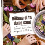 Děláme si to doma sami - Domácí kosmetika, drogerie a lékárna Děláme si to doma sami - Domácí kosmetika, drogerie a lékárna