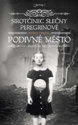 Sirotčinec slečny Peregrinové - Podivné město Sirotčinec slečny Peregrinové - Podivné město