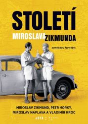 Století Miroslava Zikmunda - Miroslav Zikmund,Petr Horký,Vladimír Kroc,Miroslav Náplava - Biografie a autobiografie Století Miroslava Zikmunda