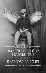 Sirotčinec slečny Peregrinové - Knihovna duší - Ransom Riggs - Strašidelné příběhy pro děti Sirotčinec slečny Peregrinové: Knihovna duší