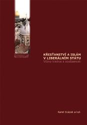 Křesťanství a islám v liberálním státu - Karel Sládek - Esoterika a duchovno Křesťanství a islám v liberálním státu
