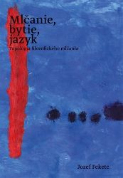 Mlčanie, bytie, jazyk Mlčanie, bytie, jazyk