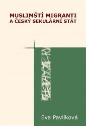 Muslimští migranti a český sekulární stát Muslimští migranti a český sekulární stát